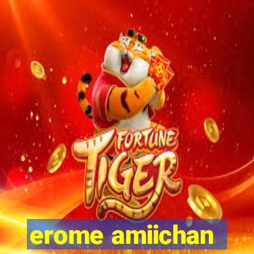 erome amiichan